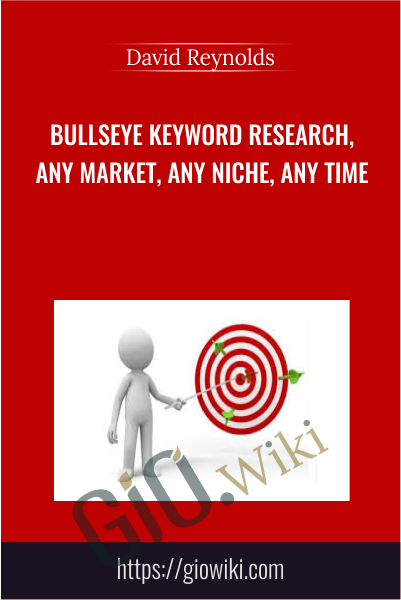 BullsEye Keyword Research, Any Market, Any Niche, Any Time - David Reynolds
