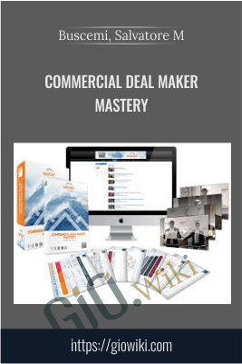 Commercial Deal Maker Mastery – Buscemi, Salvatore M