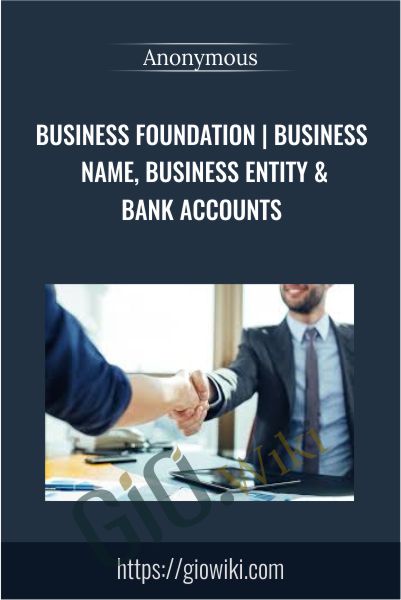 Business Foundation | Business Name, Business Entity & Bank Accounts