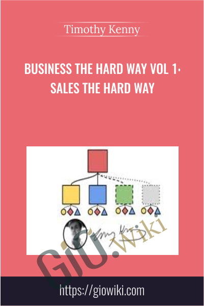 Business the Hard Way Vol 1: Sales the Hard Way - Timothy Kenny