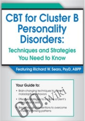 CBT for Cluster B Personality Disorders: Techniques and Strategies You Need to Know - Richard Sears