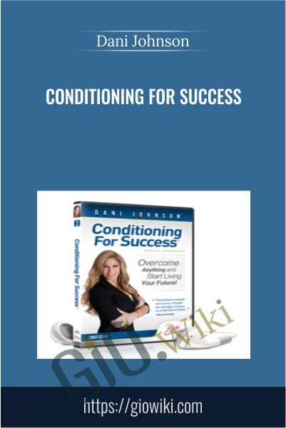 Conditioning For Success - Dani Johnson