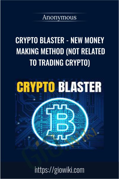 CRYPTO BLASTER - New Money Making Method (Not Related To Trading Crypto)