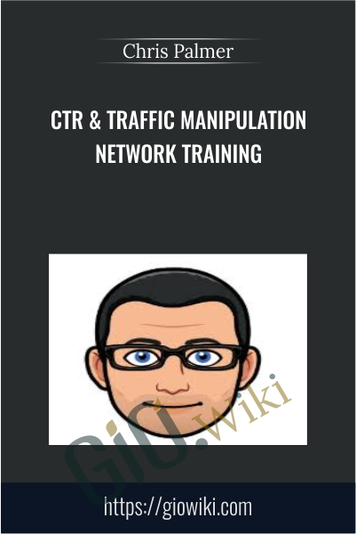 CTR & Traffic Manipulation Network Training - Chris Palmer