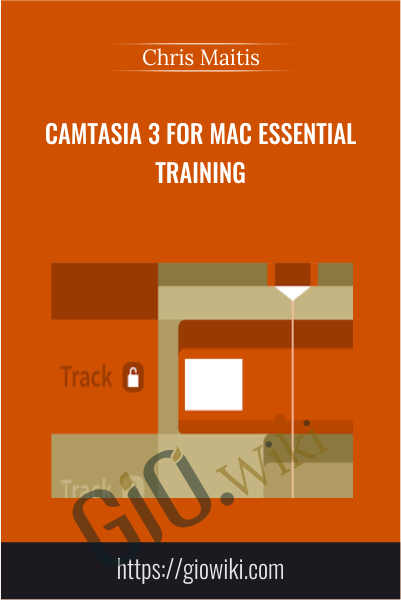 Camtasia 3 for Mac Essential Training - Chris Maitis