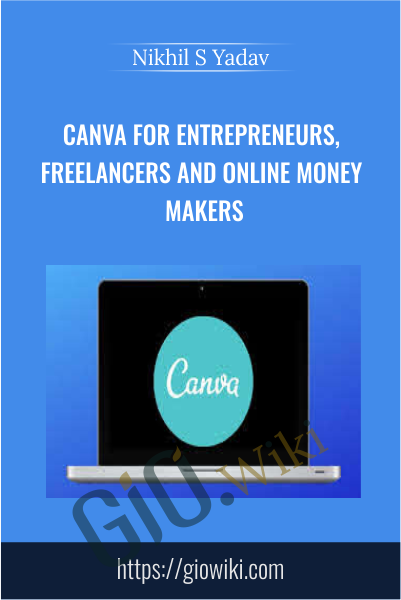 Canva for Entrepreneurs, Freelancers and Online Money Makers - Nikhil S Yadav