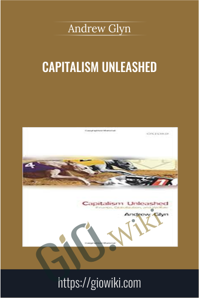 Capitalism Unleashed - Andrew Glyn