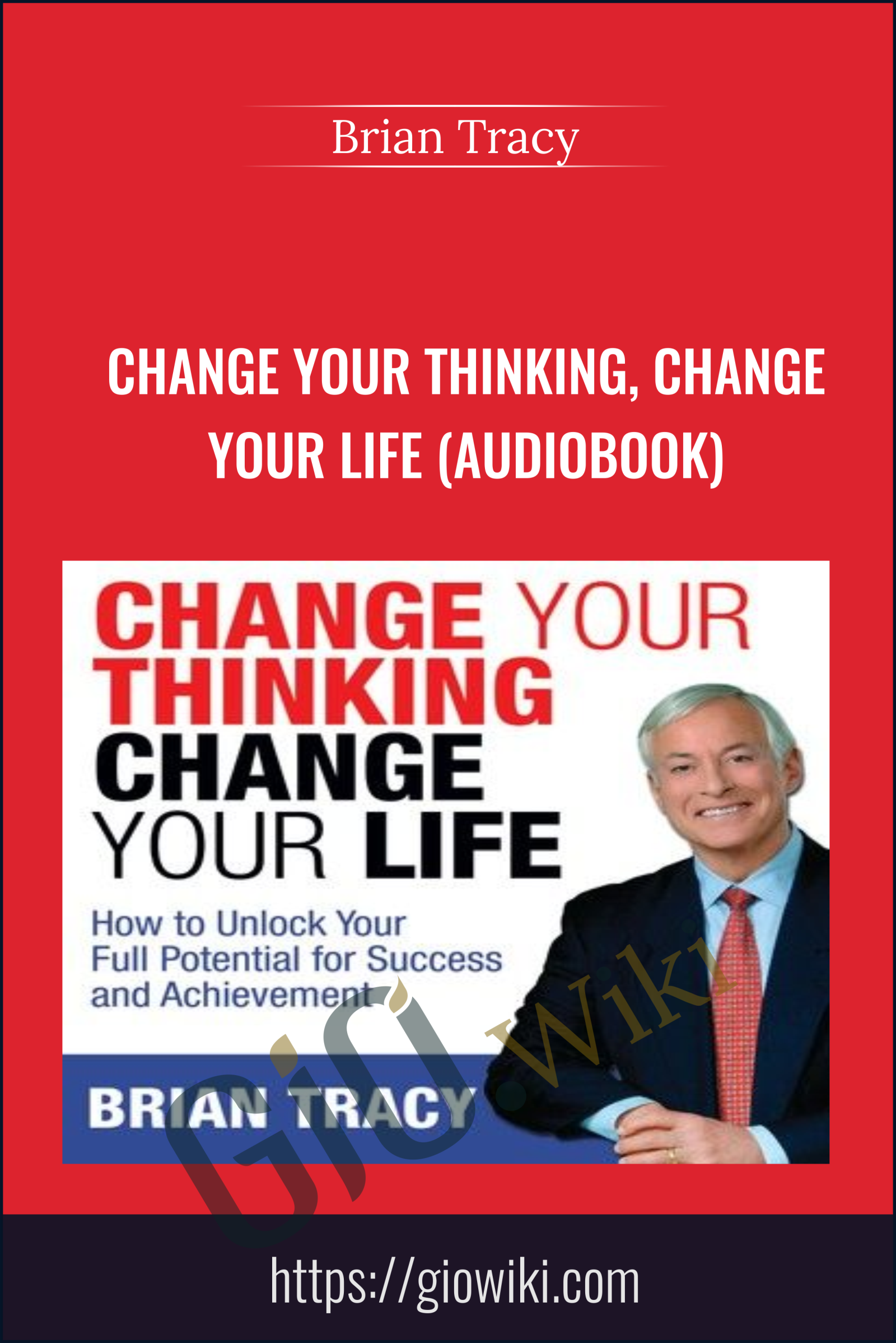 Change Your Thinking, Change Your life (Audiobook) - Brian Tracy
