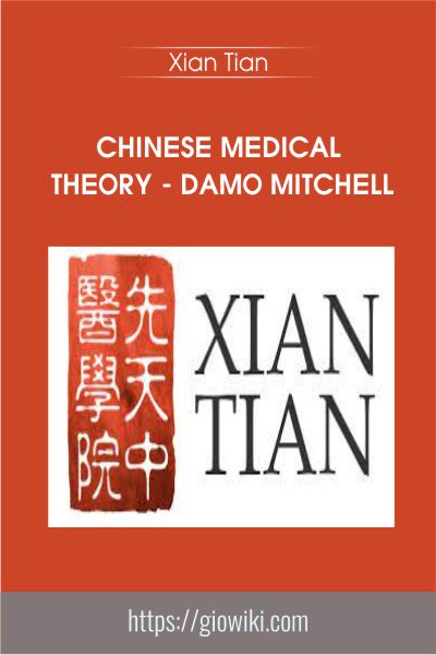 Chinese Medical Theory - Damo Mitchell - Xian Tian
