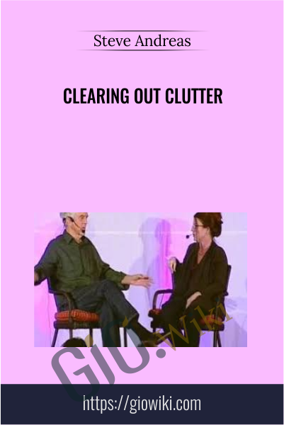 Clearing Out Clutter - Steve Andreas