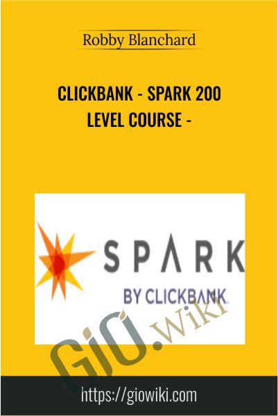 Clickbank - Spark 200 Level Course - Robby Blanchard