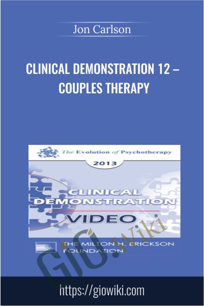 Clinical Demonstration 12 – Couples Therapy - Jon Carlson