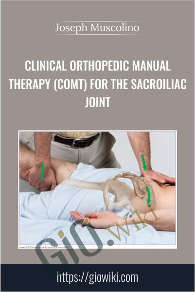 Clinical Orthopedic Manual Therapy (COMT) for the Sacroiliac Joint - Joseph Muscolino