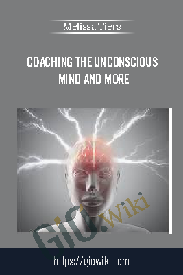 Coaching The Unconscious Mind and More - Melissa Tiers