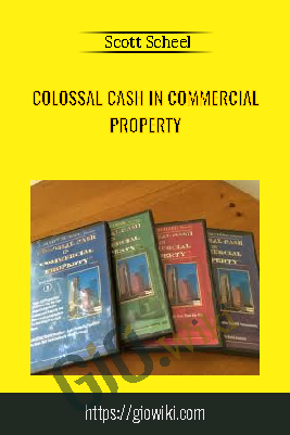 Colossal Cash in Commercial Property – Scott Scheel