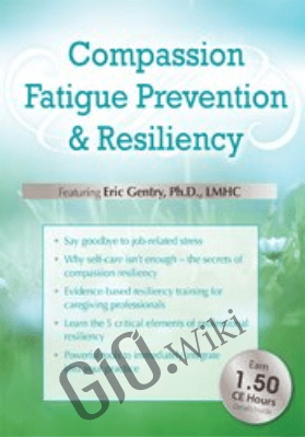 Compassion Fatigue Prevention & Resiliency: Fitness for the Frontline - Eric Gentry
