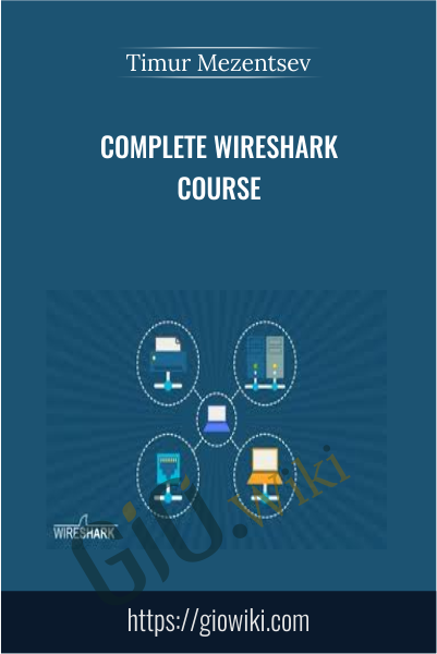 Complete Wireshark Course - Timur Mezentsev