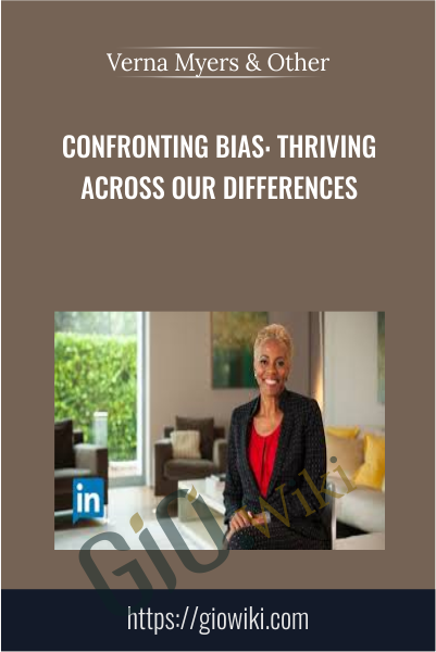 Confronting Bias: Thriving Across Our Differences - Arianra Huffington & Verna Myers