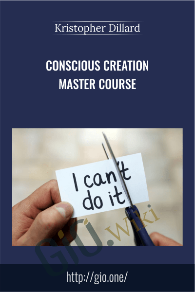 Conscious Creation Master Course - Kristopher Dillard