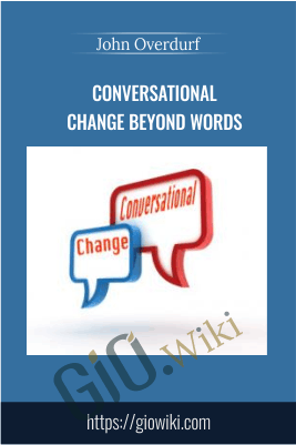 Conversational Change Beyond Words – John Overdurf