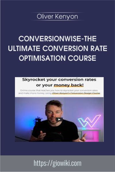 ConversionWise-the Ultimate Conversion Rate Optimisation Course - Oliver Kenyon
