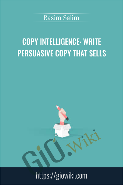 Copy Intelligence: Write Persuasive Copy that Sells - Basim Salim