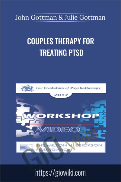 Couples Therapy for Treating PTSD - John Gottman & Julie Gottman