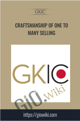 Craftsmanship of One to Many Selling – GKIC