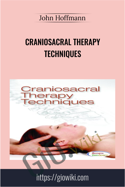 Craniosacral Therapy Techniques - John Hoffmann