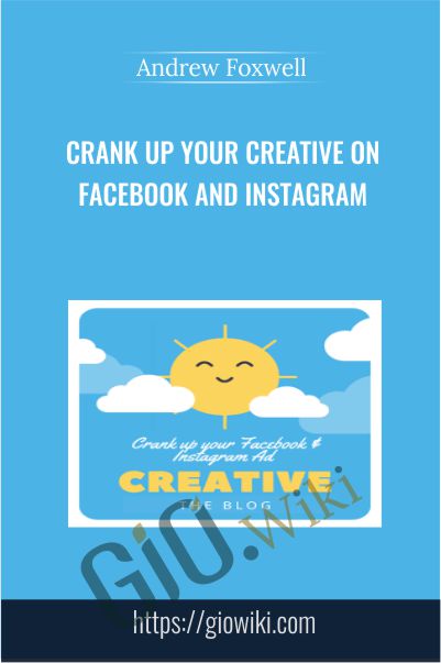 Crank Up Your Creative on Facebook and Instagram by Andrew Foxwell