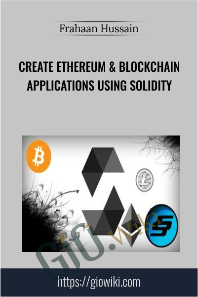 Create Ethereum & Blockchain Applications Using Solidity - Frahaan Hussain