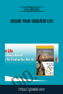 Create Your Greatest Life – Les Brown