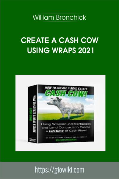 Create a Cash Cow Using Wraps 2021 - William Bronchick
