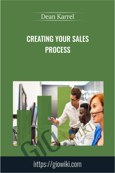 Creating Your Sales Process - Dean Karrel