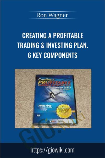 Creating a Profitable Trading & Investing Plan. 6 Key Components - Ron Wagner