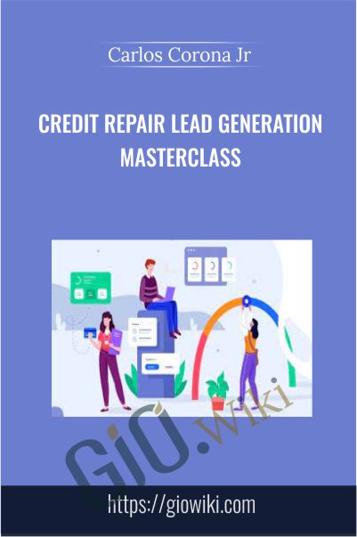 Credit Repair Lead Generation Masterclass - Carlos Corona Jr