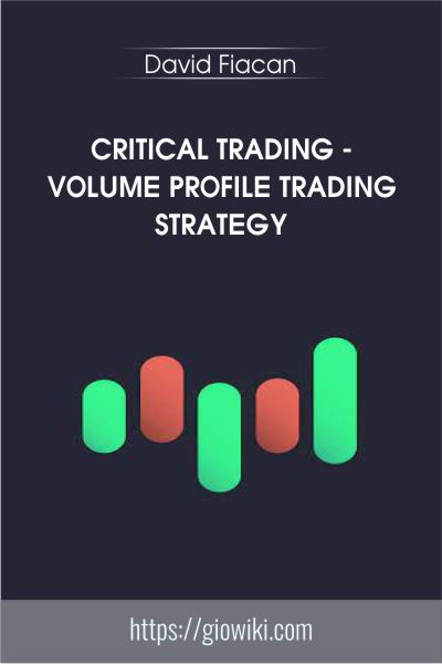 Critical Trading - Volume Profile Trading Strategy - David Fiacan