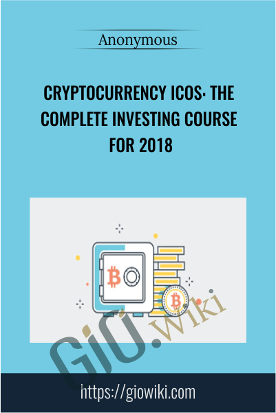Cryptocurrency ICOs: The Complete Investing Course for 2018