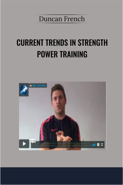 Current Trends in Strength Power Training Course - Duncan French Available, only 27USD