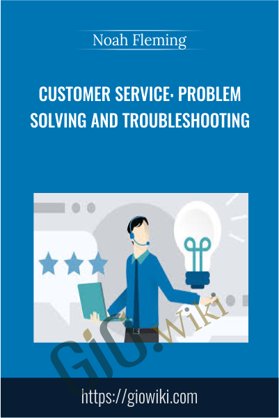Customer Service: Problem Solving and Troubleshooting - Noah Fleming
