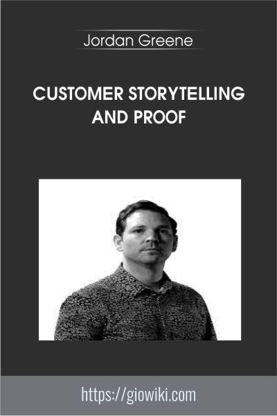 Customer Storytelling and Proof - Jordan Greene