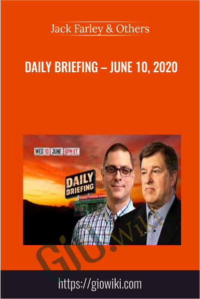 Daily Briefing – June 10, 2020 - Jack Farley & Others