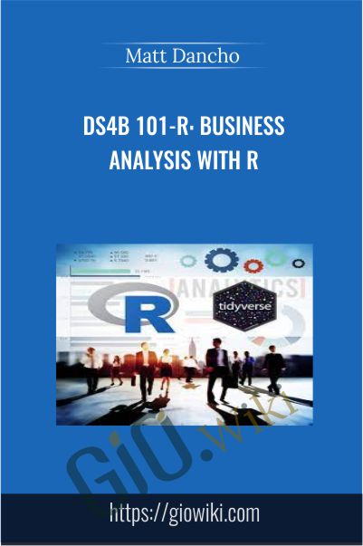 DS4B 101-R: Business Analysis with R - Matt Dancho