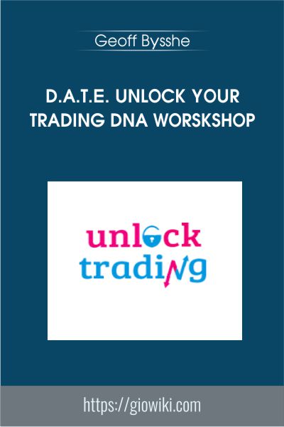 D.A.T.E. Unlock Your Trading DNA Worskshop - Geoff Bysshe