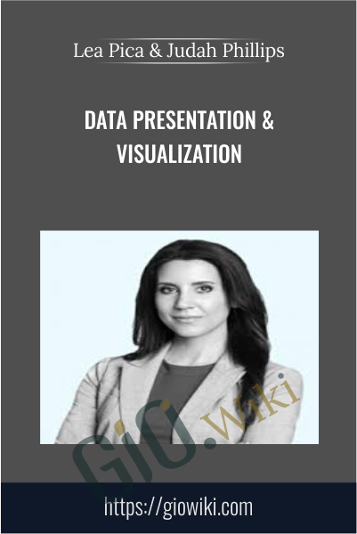Data Presentation & Visualization - Lea Pica & Judah Phillips