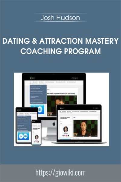 Dating & Attraction Mastery Coaching Program - Josh Hudson