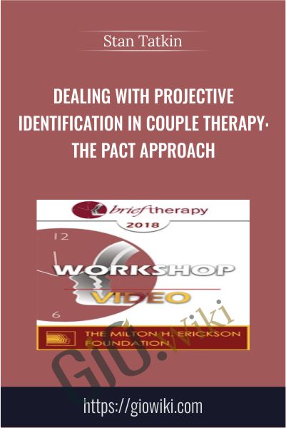 Dealing with Projective Identification in Couple Therapy: The PACT Approach - Stan Tatkin