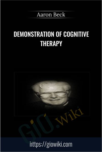 Demonstration of Cognitive Therapy - Aaron Beck
