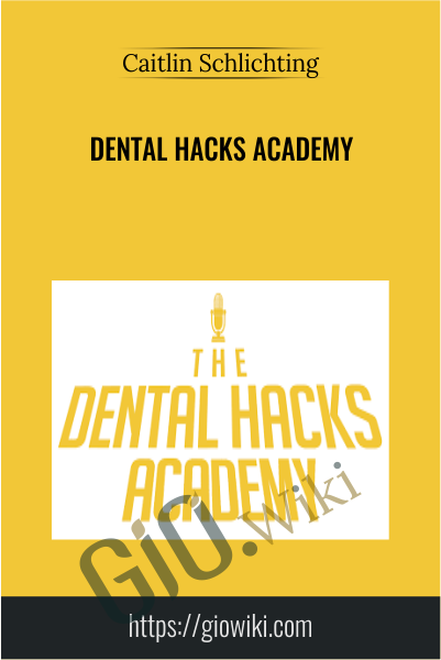 Dental Hacks Academy - Caitlin Schlichting