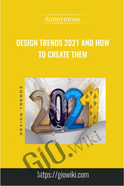 Design Trends 2021 and How to Create Them